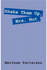 Shake Them Up, Mrs. Nut