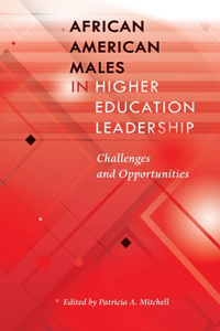 African American Males in Higher Education Leadership