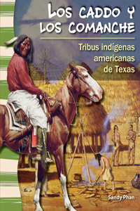 Caddo Y Los Comanche: Tribus Indígenas Americanas de Texas (the Caddo and Comanche: American Indians Tribes in Texas)
