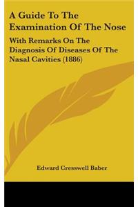 A Guide to the Examination of the Nose