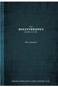 Misanthrope's Guide to Life: (Go Away!)