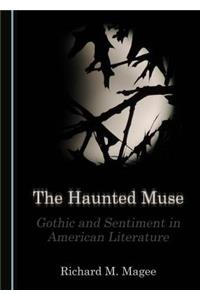 Haunted Muse: Gothic and Sentiment in American Literature