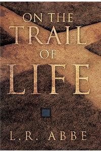 On the Trail of Life