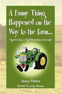 A Funny Thing Happened on the Way to the Farm...