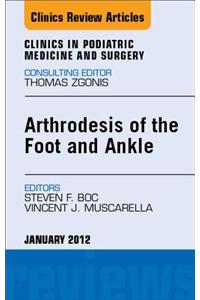 Arthrodesis of the Foot and Ankle, an Issue of Clinics in Podiatric Medicine and Surgery