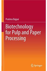 Biotechnology for Pulp and Paper Processing