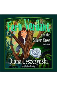 Fern Verdant and the Silver Rose