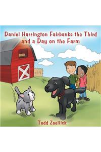 Daniel Harrington Fairbanks the Third and a Day on the Farm