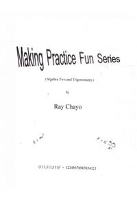 Making Practice Fun Series ( Algebra Two and Trigonometry)
