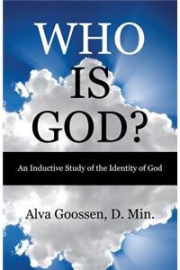 Who Is God? an Inductive Study of the Identity of God