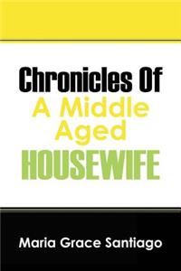 Chronicles Of A Middle Aged Housewife