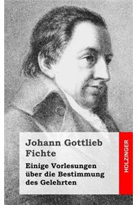 Einige Vorlesungen über die Bestimmung des Gelehrten
