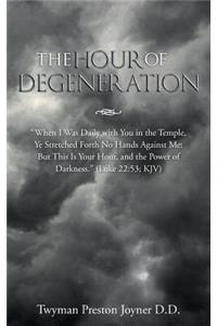 Hour of Degeneration