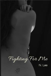 Fighting For Me