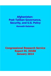 Afghanistan: Post-Taliban Governance, Security, and U.S. Policy: Congressional Research Service Report Rl 30588