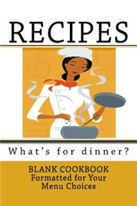 RECIPES - What's for dinner?