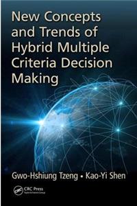 New Concepts and Trends of Hybrid Multiple Criteria Decision Making