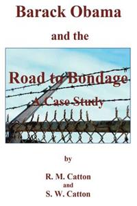 Barack Obama and the Road to Bondage A Case Study