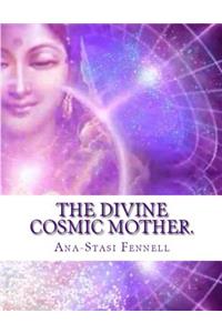 The Divine Cosmic Mother: Mysteries of Ancient Manuscripts
