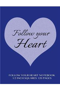 Follow Your Heart Notebook 1/2 inch squares 120 pages