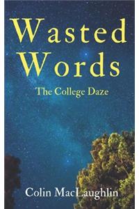 Wasted Words: The College Daze