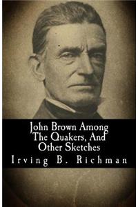 John Brown Among the Quakers, and Other Sketches