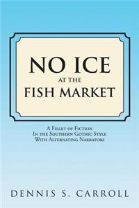 No Ice at the Fish Market