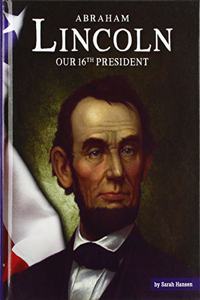 Abraham Lincoln: Our 16th President