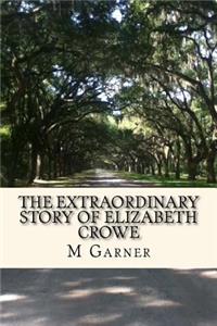 Extraordinary Story of Elizabeth Crowe