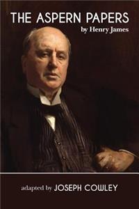 The Aspern Papers by Henry James (Adapted by Joseph Cowley)