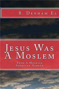 Jesus Was A Moslem
