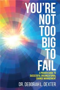 You're Not Too Big to Fail