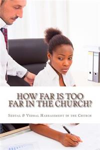 How Far is Too Far in The Church?
