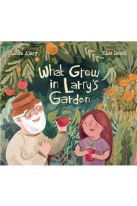 What Grew in Larry's Garden