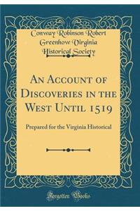 An Account of Discoveries in the West Until 1519: Prepared for the Virginia Historical (Classic Reprint)
