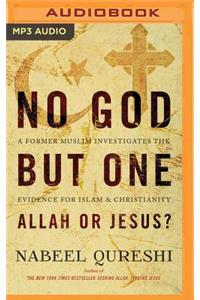 No God But One: Allah or Jesus?