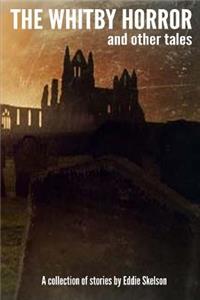 Whitby Horror and other tales