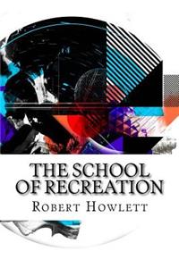 The School of Recreation