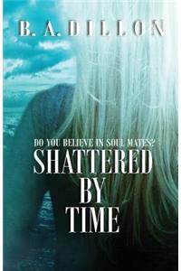 Shattered by Time