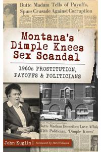 Montana's Dimple Knees Sex Scandal