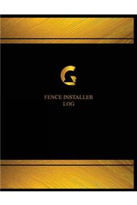 Fence Installer Log (Logbook, Journal - 125 pages, 8.5 x 11 inches)