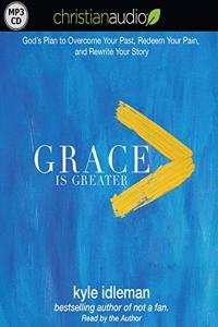 Grace Is Greater: God's Plan to Overcome Your Past, Redeem Your Pain, and Rewrite Your Story