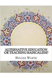 Alternative Education or Teaching Radicalism?