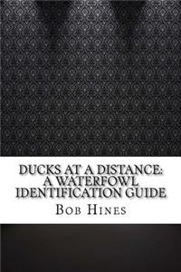 Ducks at a Distance: A Waterfowl Identification Guide