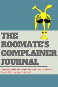 The roomate's complainer journal