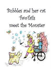 Bubbles and her cat Two Tails meet the monster