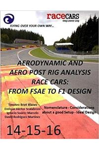 Aerodynamic and Aero Post Rig Analysis Race Cars: From Fsae to F1 Design: Volume 16