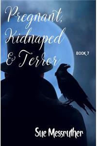 Pregnant, Kidnaped and Terror