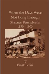 When the Days Were Not Long Enough