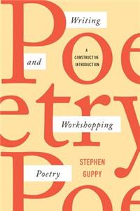 Writing and Workshopping Poetry: A Constructive Introduction